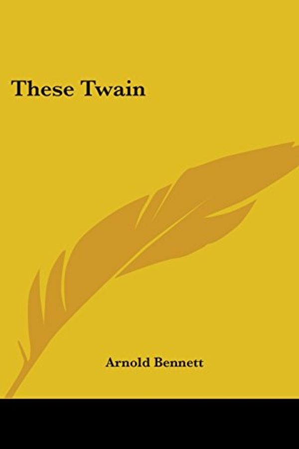 Cover Art for 9781432533892, These Twain by Arnold Bennett