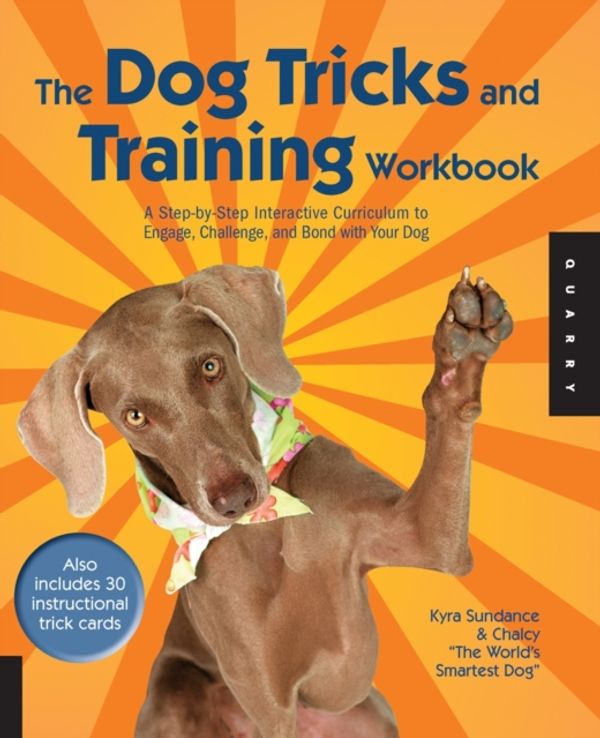 Cover Art for 9781592535309, The Dog Tricks and Training Workbook by Kyra Sundance