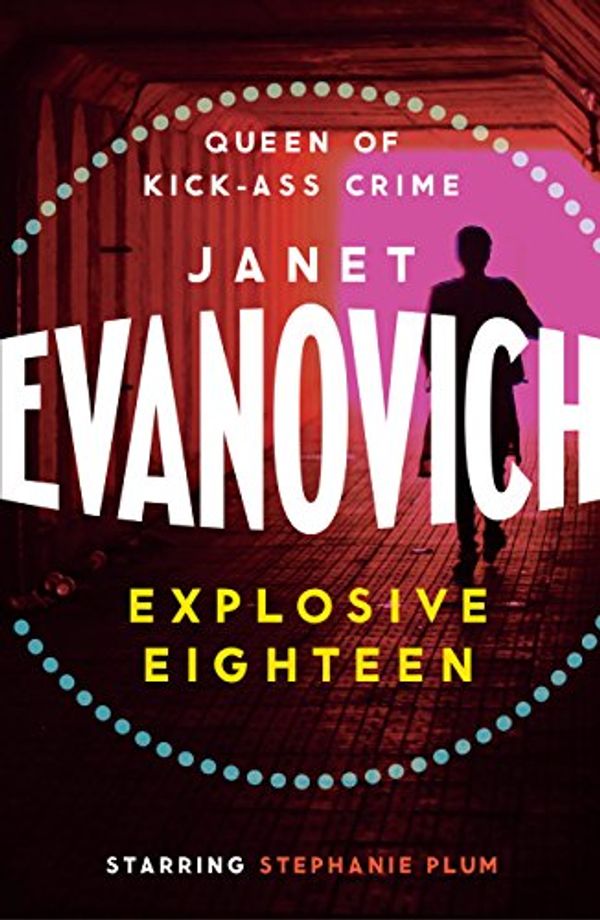 Cover Art for B00667B48S, Explosive Eighteen: A fiery and hilarious crime adventure (Stephanie Plum Book 18) by Janet Evanovich