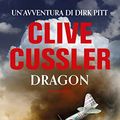 Cover Art for B082VG98Q2, Dragon: Avventure di Dirk Pitt (Italian Edition) by Clive Cussler