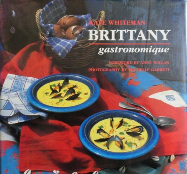 Cover Art for 9780789200853, Brittany Gastronomique by Kate Whiteman