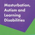 Cover Art for 9781787755611, Masturbation, Autism and Learning Disabilities: A Guide for Parents and Professionals by Melanie Gadd