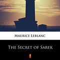 Cover Art for B07MJHVNCC, The Secret of Sarek by Maurice Leblanc, Teixeira Mattos, De Alexander