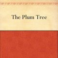 Cover Art for B004TRX4LM, The Plum Tree by David Graham Phillips