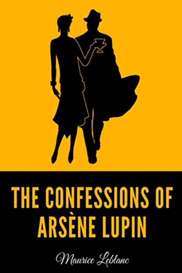 Cover Art for 9798719121475, The Confessions of Arsène Lupin by Maurice Leblanc