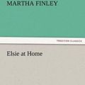 Cover Art for 9783842484368, Elsie at Home by Martha Finley