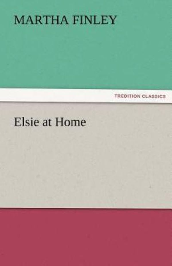 Cover Art for 9783842484368, Elsie at Home by Martha Finley