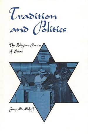 Cover Art for 9780814343890, Tradition and Politics: The Religious Parties of Israel (Modern Middle East) by Gary S. Schiff