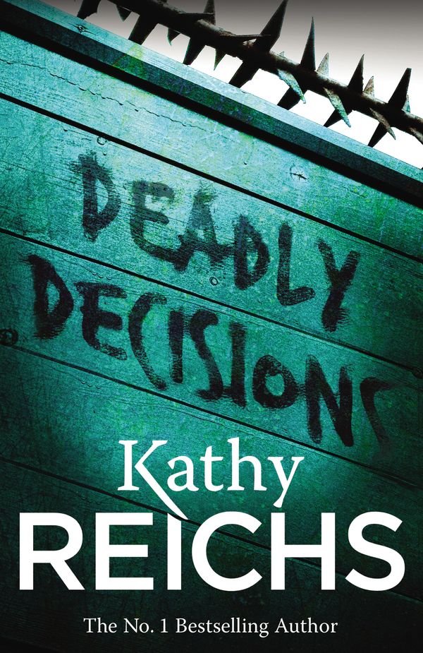 Cover Art for 9780099556534, Deadly Decisions by Kathy Reichs