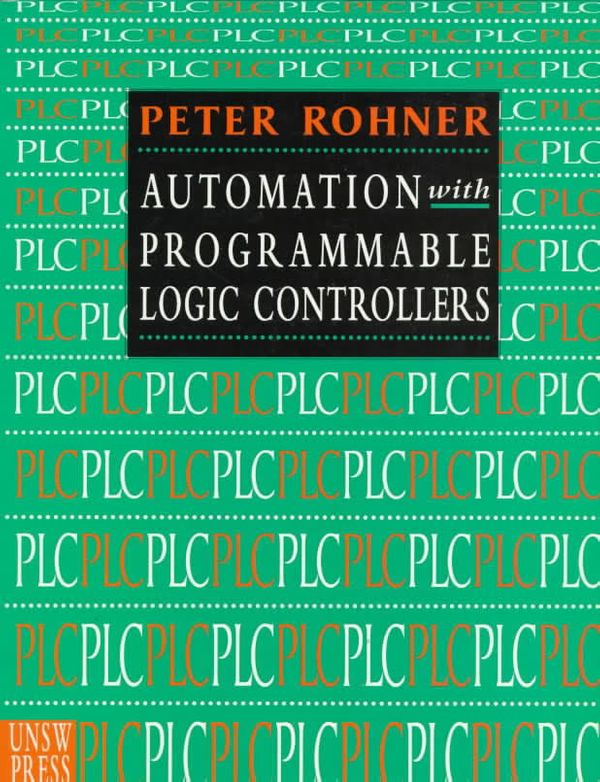 Cover Art for 9780868402871, Automation with Programmable Logic Controllers by Peter. Rohner
