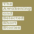 Cover Art for B079K4CGQG, The Awakening  and Selected Short Stories by Kate Chopin