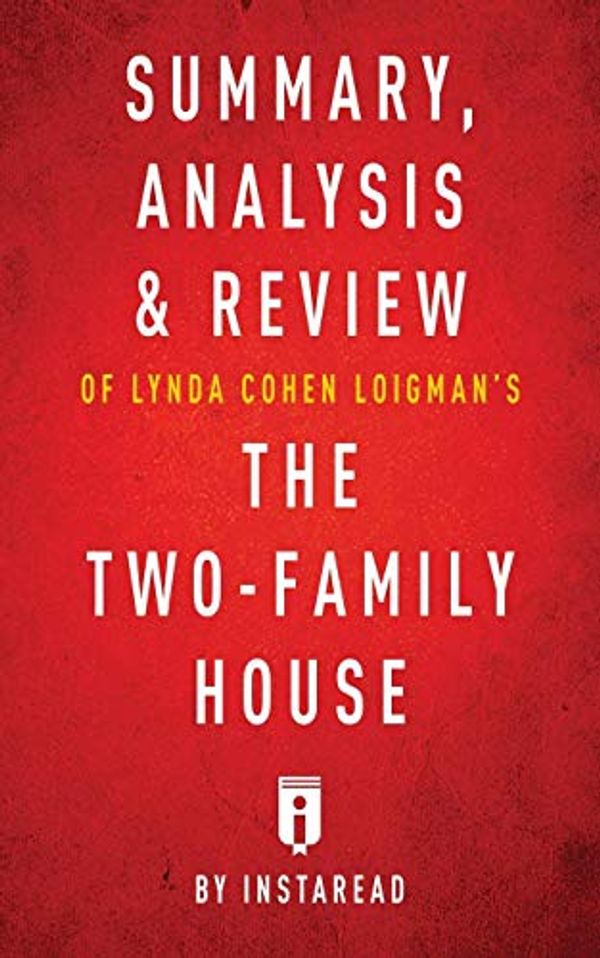 Cover Art for 9781683785286, Summary, Analysis & Review of Lynda Cohen Loigman's The Two-Family House by Instaread by Instaread Summaries