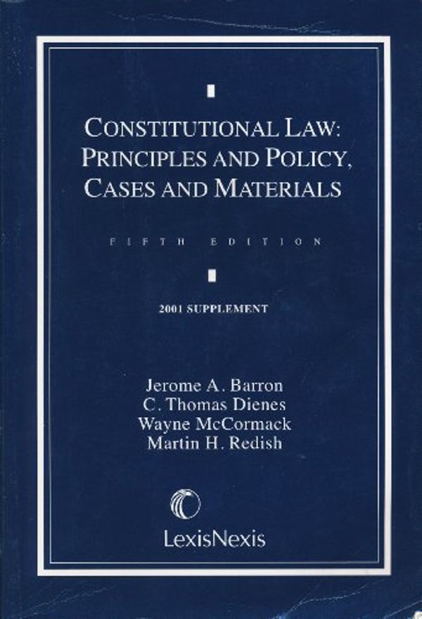 Cover Art for 9780820551722, Constitutional Law: Principles And Policy, Cases And Materials-2001 Supplement (Fifth Edition) by Jerome A. Barron