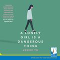 Cover Art for B08CNKW78L, A Lonely Girl Is a Dangerous Thing by Jessie Tu