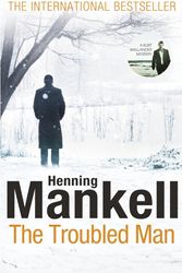 Cover Art for 9781846553714, The Troubled Man: A Kurt Wallander Mystery by Henning Mankell