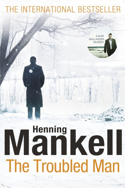 Cover Art for 9781846553714, The Troubled Man: A Kurt Wallander Mystery by Henning Mankell