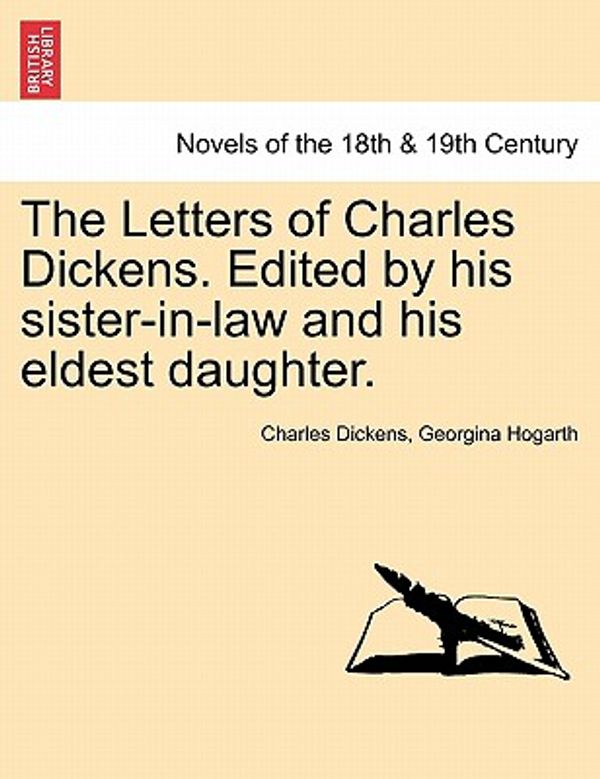 Cover Art for 9781241233631, The Letters of Charles Dickens. Edited by his sister-in-law and his eldest daughter. by Charles Dickens, Georgina Hogarth