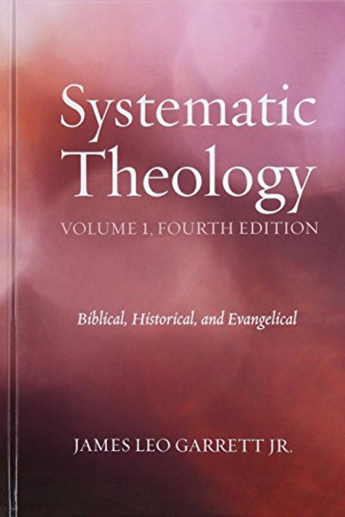 Cover Art for 9781498206594, Systematic Theology, Volume 1, Fourth Edition by Jr James Leo Garrett