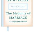 Cover Art for B07N5LMRTX, The Meaning of Marriage: A Couple's Devotional: A Year of Daily Devotions by Timothy Keller, Kathy Keller