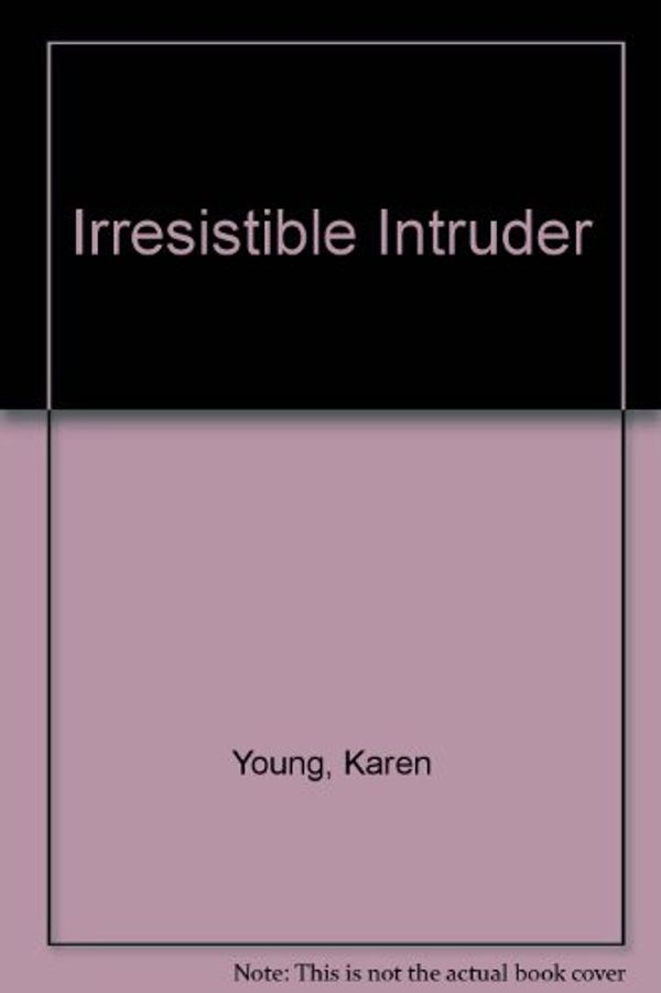 Cover Art for 9780671572846, Irresistible Intruder by Karen Young