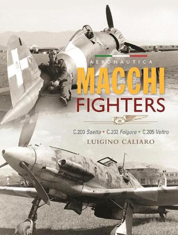 Cover Art for 9781800352803, Italian Fighters 1939-45 Volume One Macchi by Luigino Caliaro