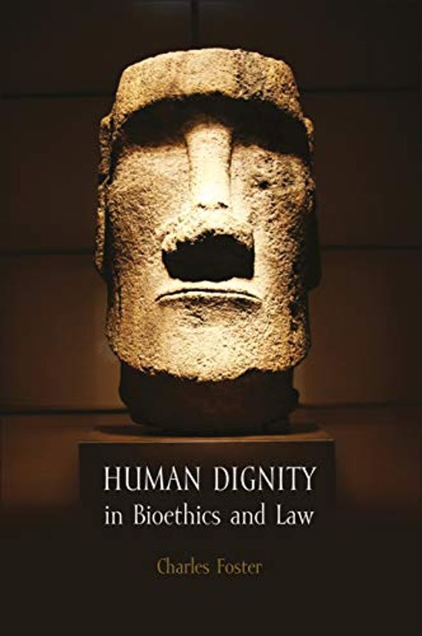 Cover Art for B011RPMJG4, Human Dignity in Bioethics and Law by Charles Foster