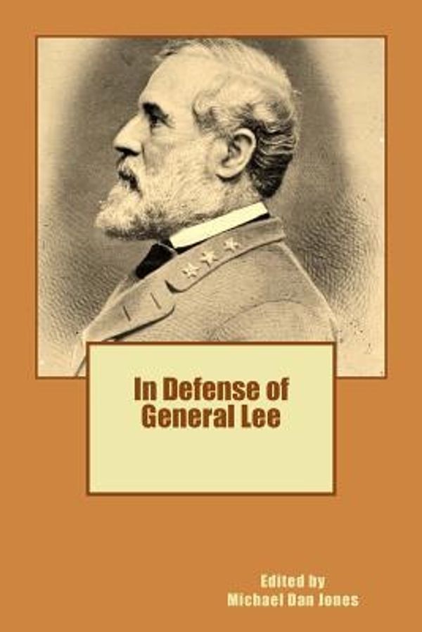 Cover Art for 9781482077018, In Defense of General Lee by Michael Dan Jones