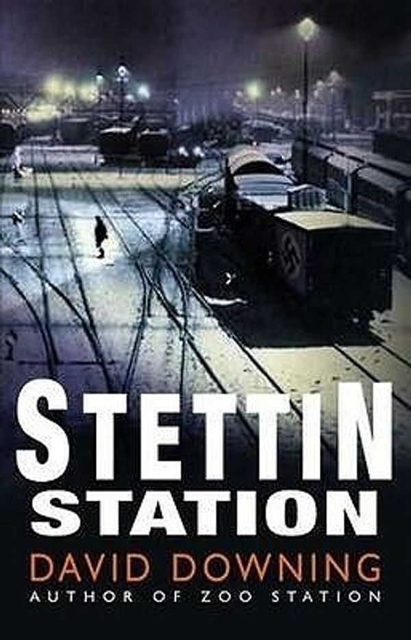 Cover Art for 9781905847815, Stettin Station by Downing David