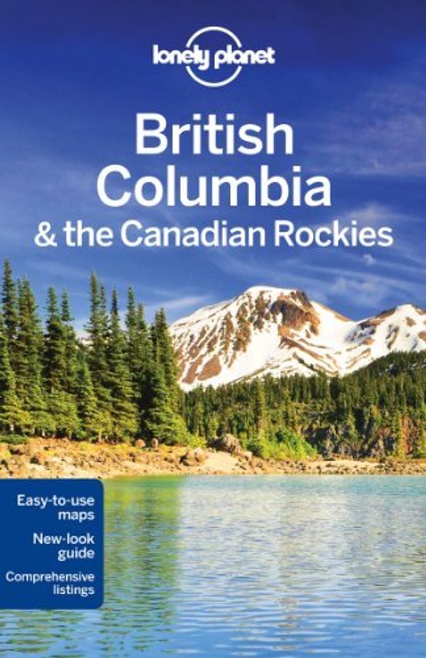 Cover Art for B01FIXWU4C, Lonely Planet British Columbia & the Canadian Rockies (Travel Guide) by Lonely Planet (2011-10-01) by Lonely Planet;John Lee;Brendan Sainsbury;Ryan Ver Berkmoes