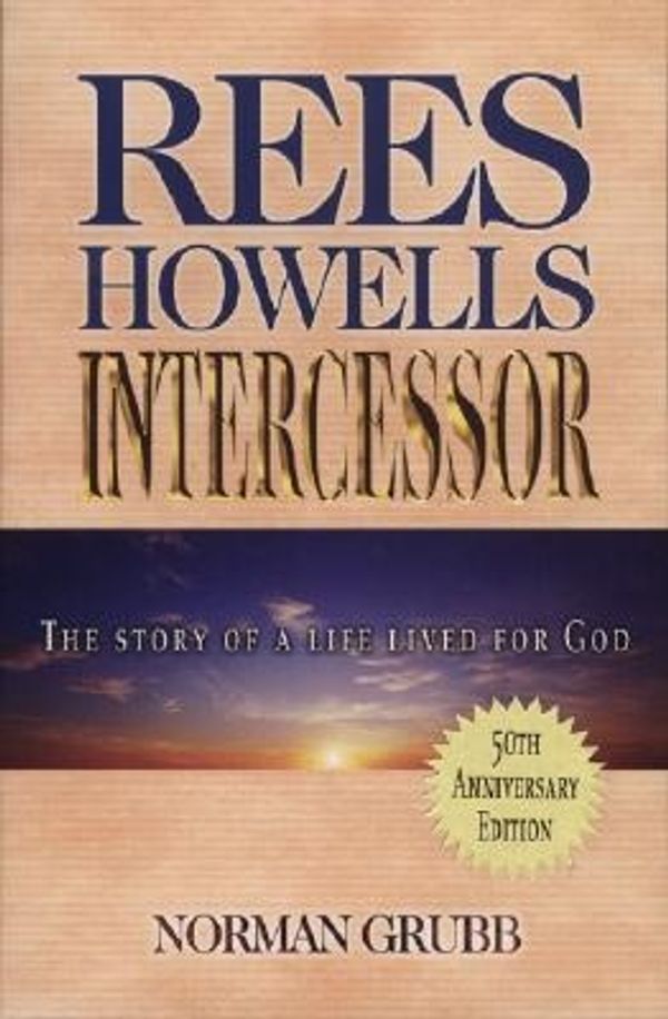 Cover Art for 9780875081885, Rees Howells Intercessor by Norman Percy Grubb