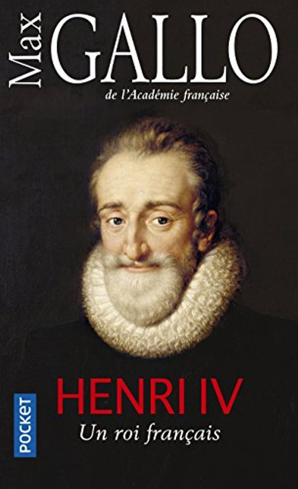 Cover Art for 9782266279857, Henri IV : Un roi français by Max Gallo