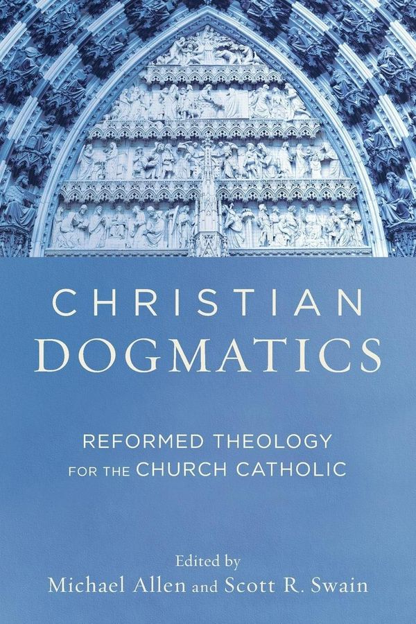 Cover Art for 9780801048944, Christian Dogmatics: Reformed Theology for the Church Catholic by Allen