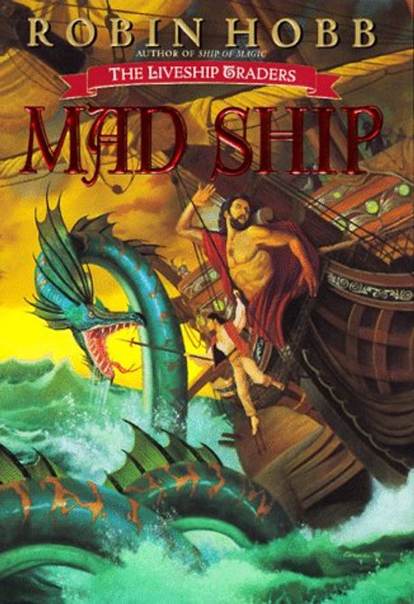 Cover Art for 9780553103335, Mad Ship (The Liveship Traders, Book 2) by Robin Hobb; Stephen Youll; John Howe by Robin Hobb