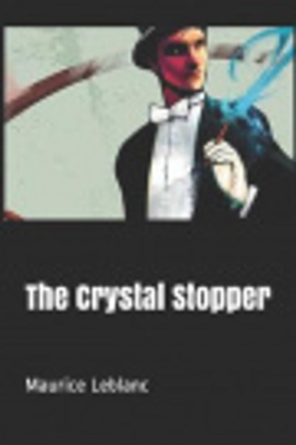 Cover Art for 9781077965881, The Crystal Stopper by Maurice LeBlanc