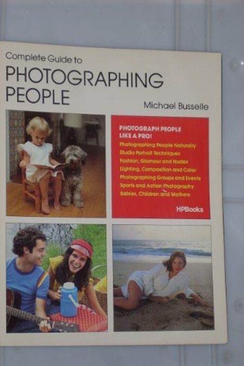 Cover Art for 9780895862921, Complete Guide to Photographing People by Michael Busselle