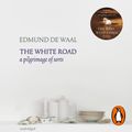 Cover Art for 9781473521346, The White Road by Edmund de Waal, Michael Maloney