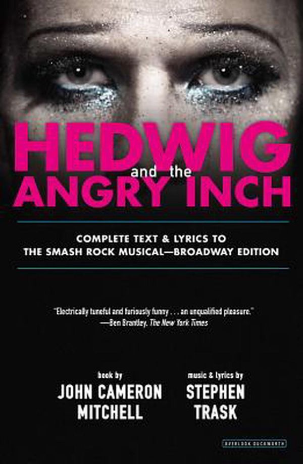 Cover Art for 9781468310023, Hedwig and the Angry Inch: Broadway Edition by John Cameron Mitchell, Stephen Trask