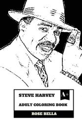 Cover Art for 9781717170392, Steve Harvey Adult Coloring Book: Legendary Comedian and Family Feud Star, Emmy Award Winner and Radio Persona Inspired Adult Coloring Book (Steve Harvey Books) by Rose Bella
