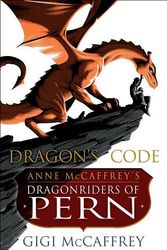 Cover Art for 9781101964743, Dragon's Code: Anne McCaffrey's Dragonriders of Pern (Pern: The Dragonriders of Pern) by Gigi McCaffrey