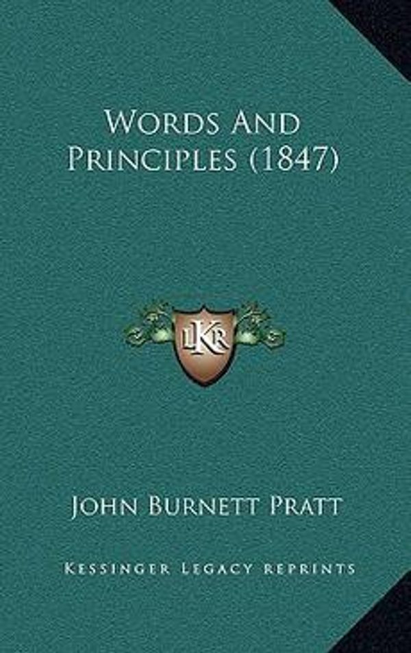 Cover Art for 9781165823734, Words and Principles (1847) Words and Principles (1847) by John Burnett Pratt