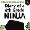 Cover Art for 9781952535765, Diary of a 6th Grade Ninja: Diary of a 6th Grade Ninja Book 1 by Marcus Emerson