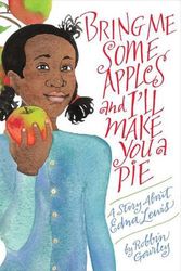 Cover Art for 9780544809017, Bring Me Some Apples and I'll Make You a Pie: A Story About Edna Lewis by Robbin Gourley