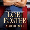 Cover Art for 9781420106565, Never Too Much by Lori Foster