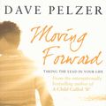 Cover Art for 9780752891620, Moving Forward by Dave Pelzer