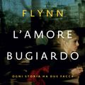 Cover Art for 9788858685372, L'amore bugiardo by Gillian Flynn