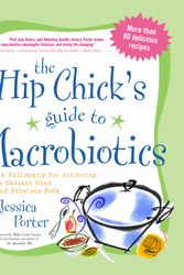 Cover Art for 9781583332054, The Hip Chick’s Guide to Macrobiotics by Jessica Porter