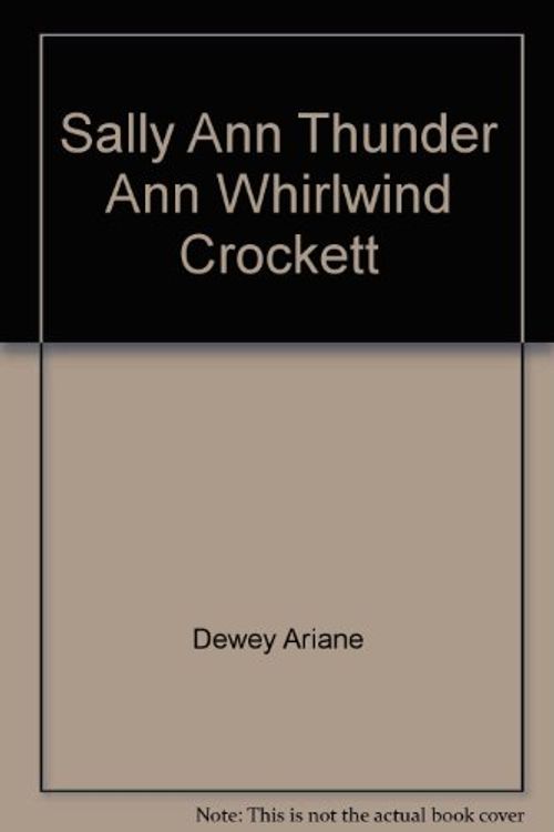 Cover Art for 9780688040079, Sally Ann Thunder Ann Whirlwind Crockett by Unknown