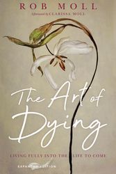 Cover Art for 9780830847211, The Art of Dying: Living Fully into the Life to Come by Rob Moll