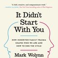 Cover Art for 9781101980385, It Didn’t Start with You by Mark Wolynn