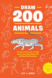 Cover Art for 9780399580215, Draw 200 Animals: The Step-By-Step Way to Draw Horses, Cats, Dogs, Birds, Fish, and Many More Creatures by Lee J. Ames